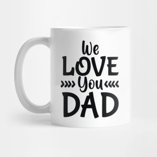 we love you dad Mug